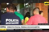 Operativo policial termina con dos muertos