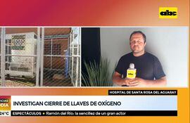 Investigan cierre de llaves de oxígeno en Santa Rosa del Aguaray