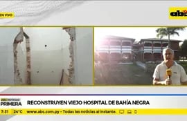 Reconstruyen el viejo hospital de Bahía Negra