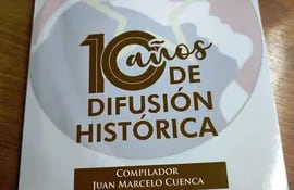 Juan Marcelo Cuenca (comp.), "Paraguay Eterno. 10 años de difusión histórica"