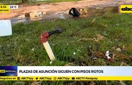 Plazas de Asunción siguen con pisos rotos