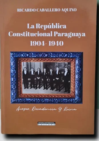 Portada del libro “La República Constitucional Paraguaya 1904- 1940” de Ricardo Caballero Aquino.