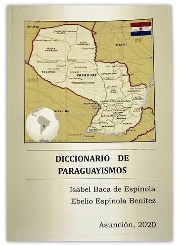 Portada del “Diccionario de Paragua-
yismos”, de Isabel Baca de Espínola y Ebelio Espínola.