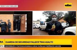 Guardia de seguridad fallece tras asalto en Pedro Juan Caballero