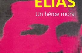 Portada del libro "Karai Elías, un héroe moral" que será presentado hoy en el Hotel del Paraguay.