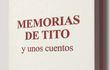 Portada del libro "Memorias de Tito y unos cuentos", que será presentado mañana.
