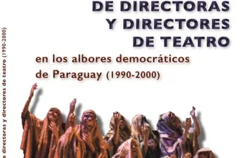 Portada del libro "Voces de directores y directoras de teatro en los albores democráticos del Paraguay", que será presentado hoy en El Granel.