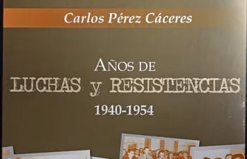Portada del libro "Años de luchas y resistencias", de Carlos Pérez Cáceres, que se presentará hoy en la Plaza de la Democracia.