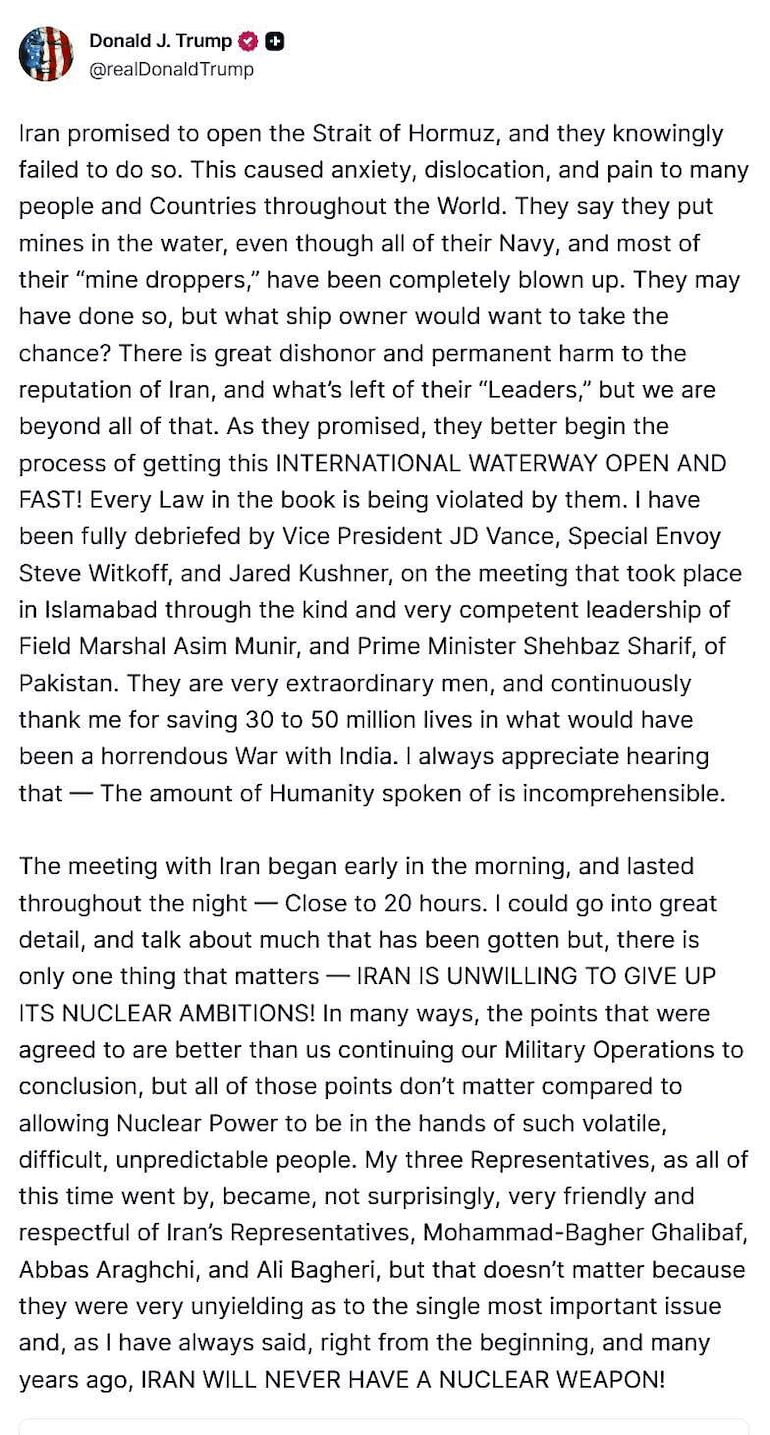 El presidente de Estados Unidos, Donald Trump, en un mensaje difundido en su red social, Truth Social, afirmó este domingo que la reunión con Irán en Pakistán fue bien y que se llegó a un acuerdo sobre la mayoría de puntos, pero acusó a la república islámica de no estar dispuesta a "abandonar sus ambiciones nucleares". 