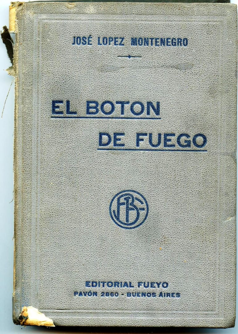 Primera edición argentina de "El botón de fuego", de José López Montenegro, publicada por Editorial Fueyo en Buenos Aires alrededor de 1920 ("El botón de fuego" fue publicada por primera vez en Barcelona, por F. Cuesta, en 1902).