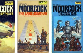 La trilogía steampunk de Michael Moorcock, "The Warlord of the Air" (1971), "The Land Leviathan" (1974) y "The Steel Tsar" (1981).