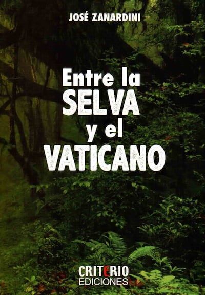 Entre la selva y el Vaticano: novela de José Zanardini