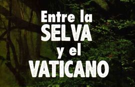 Entre la selva y el Vaticano: novela de José Zanardini