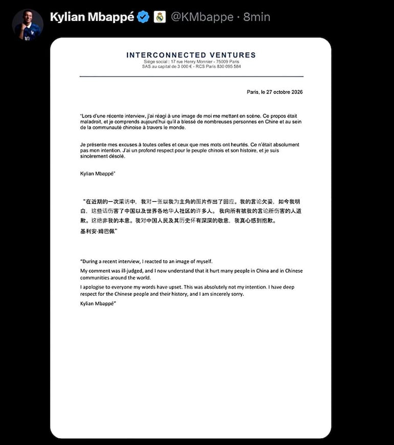 Comunicado publicado en la cuenta oficial en la red social X de Kylian Mbappé, internacional francés del Real Madrid, para pedir disculpas al pueblo chino, donde dice que en una entrevista reciente se ha dado una imagen suya que no es la correcta y que entiende haya podido molestar a la comunidad china, por la que siente "un profundo respeto, tanto a su pueblo como a su cultura".
