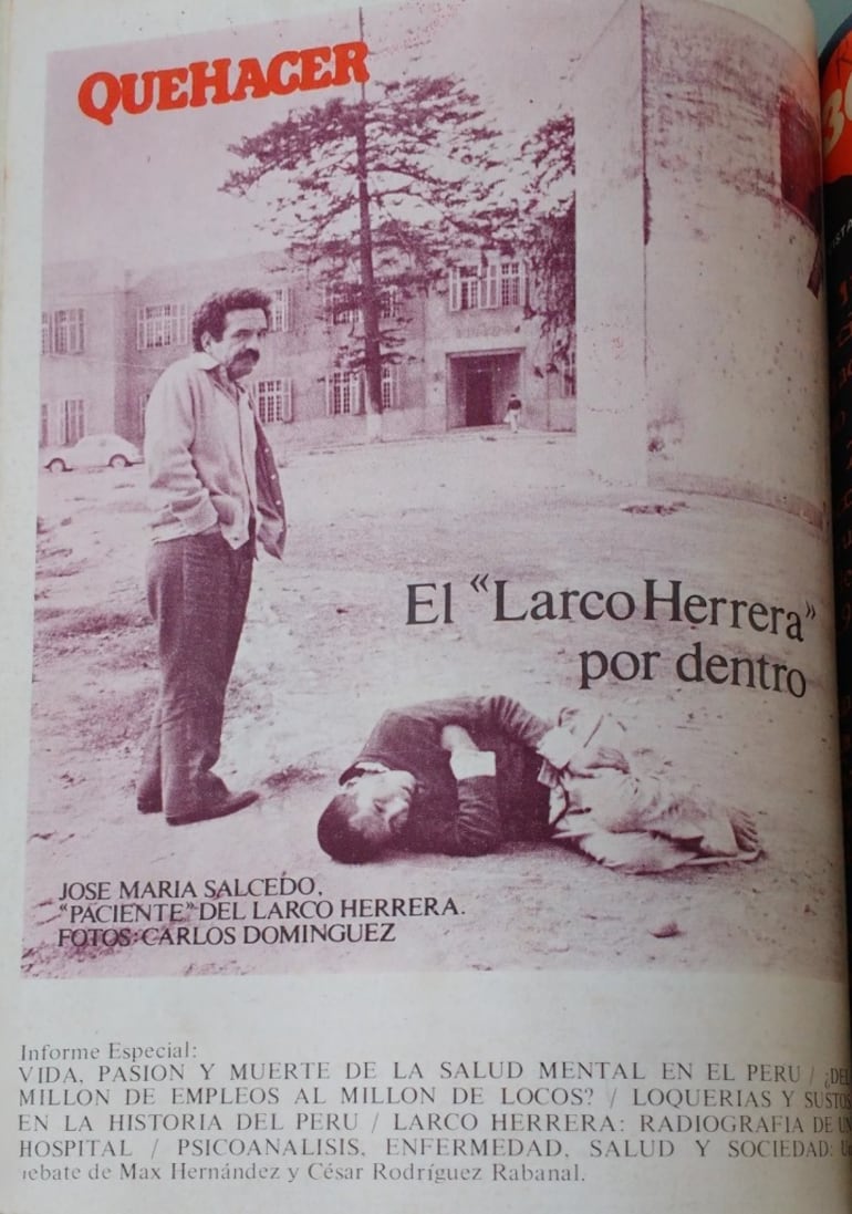 Informe Especial “Vida, Pasión y Muerte de la Salud Mental en el Perú”», revista "Quehacer" n. 29, junio de 1984. Textos de José María Salcedo y fotografías de Carlos "Chino" Domínguez y Lucho Peirano.