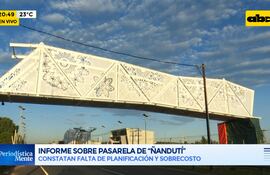 Constatan sobrecosto y falta de planificación en "pasarela de Ñanduti"