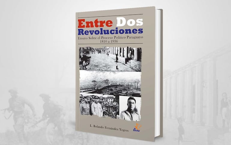Portada del libro "Entre dos revoluciones" de Rolando Fernández Yegros.