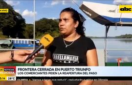 Frontera cerrada en puerto triunfo, reclaman la reapertura cuanto antes