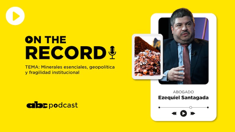 On the record podcast de ABC: Minerales esenciales, geopolítica y fragilidad institucional