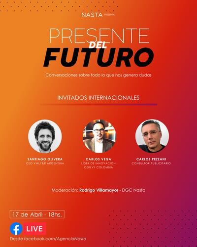 Santiago Olivera, CEO de VMLY& R Argentina, Carlos Vega Líder de Innovación y Transformación Digital de Ovilgy Colombia, y Carlos Pezzani, reconocido consultor publicitario argentino hablarán sobre el "Presente del futuro".