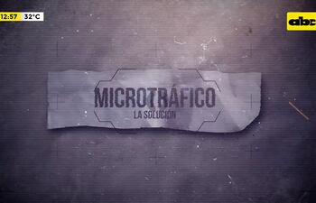 Solución al microtráfico debe ser integral