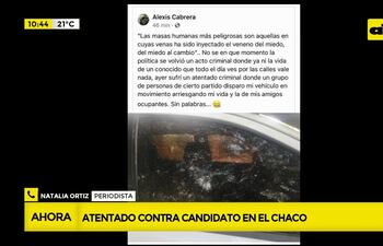 Alexis Cabrera, candidato a concejal por un movimiento opositor en Mariscal Estigarribia, denunció que fue víctima de atentado por un trasfondo político.