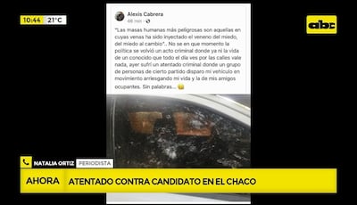 Alexis Cabrera, candidato a concejal por un movimiento opositor en Mariscal Estigarribia, denunció que fue víctima de atentado por un trasfondo político.