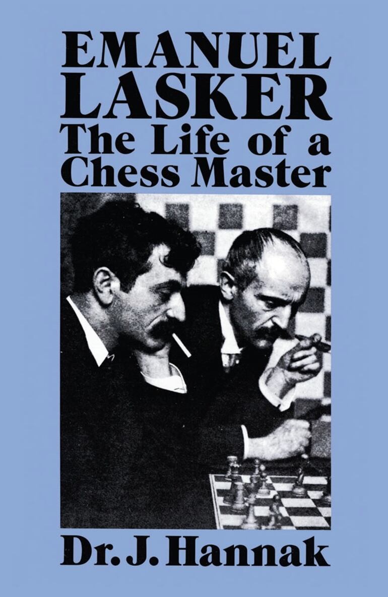 "Emanuel Lasker The Life of a Chess Master", del Dr J Hannak