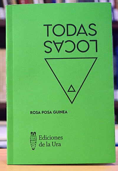 Portada del libro de relatos “Todas locas”, de Rosa Posa Guinea, que será presentado hoy por Ediciones de la Ura.