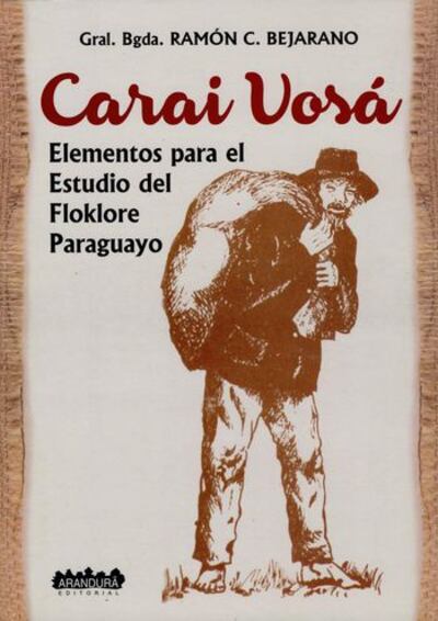 Edición homenaje del libro Carai Vosá - Elementos para el estudio del folklore Paraguayo.