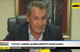 "Cucho" Cabañas quiere arresto domiciliario